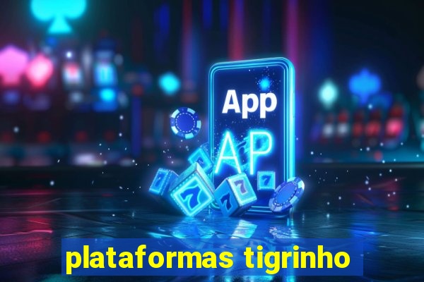 plataformas tigrinho